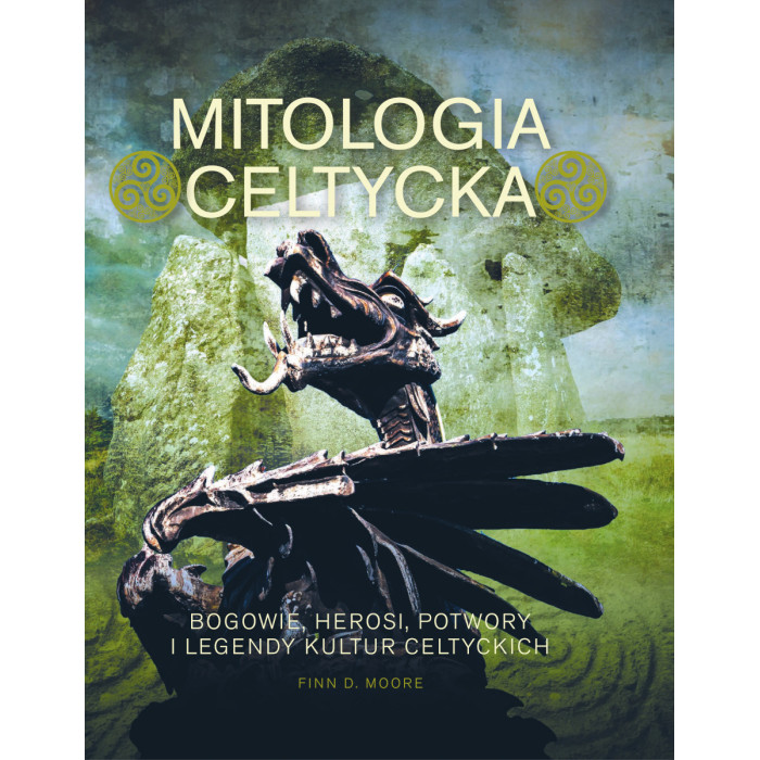 Mitologia celtycka. Bogowie, herosi, potwory i legendy kultur celtyckich | Polska Półka