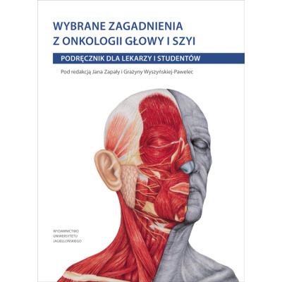 Wybrane zagadnienia z onkologii głowy i szyi podręcznik dla lekarzy studentów i pielęgniarek | Polska Półka
