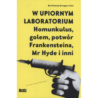 W upiornym laboratorium. Homunkulus, golem, potwór Frankensteina, Mr Hyde i inni | Polska Półka