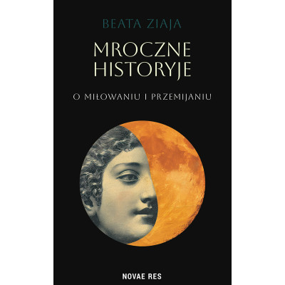 Mroczne historyje o miłowaniu i przemijaniu | Polska Półka