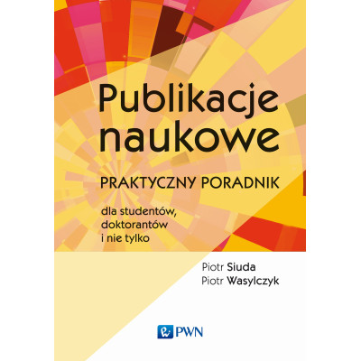Publikacje naukowe praktyczny poradnik dla studentów doktorantów i nie tylko | Polska Półka