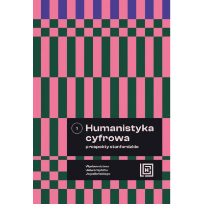 Humanistyka cyfrowa. Prospekty stanfordzkie. Tom 1. Hermeneia | Polska Półka