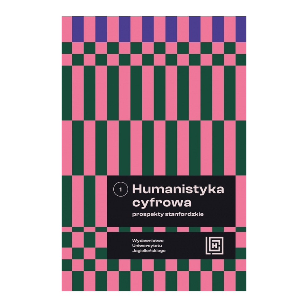 Humanistyka cyfrowa. Prospekty stanfordzkie. Tom 1. Hermeneia | Polska Półka