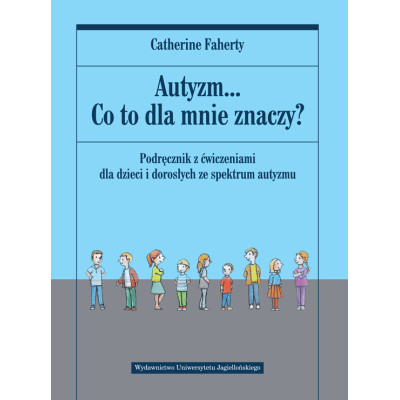 Autyzm... Co to dla mnie znaczy? Podręcznik z ćwiczeniami dla dzieci i dorosłych ze spektrum autyzmu | Polska Półka
