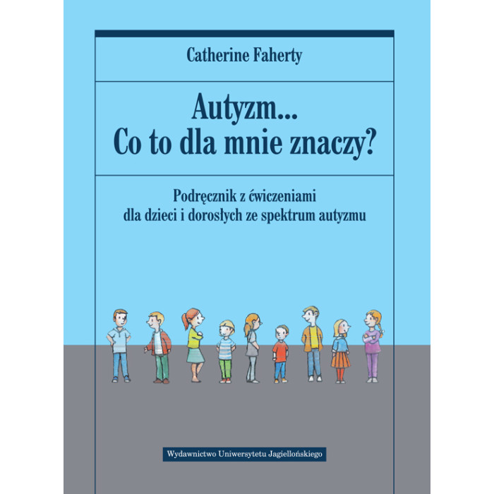 Autyzm... Co to dla mnie znaczy? Podręcznik z ćwiczeniami dla dzieci i dorosłych ze spektrum autyzmu | Polska Półka