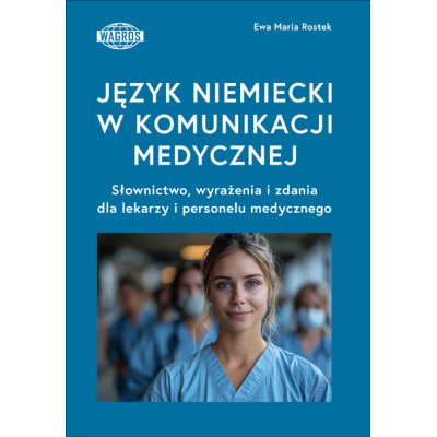 Język niemiecki w komunikacji medycznej. Słownictwo, wyrażenia i zdania dla lekarzy i personelu medycznego | Polska Półka