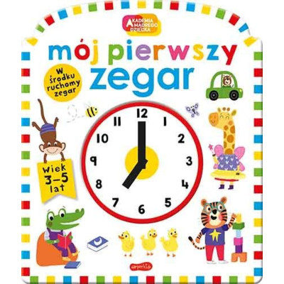 Mój pierwszy zegar. Akademia mądrego dziecka. Pierwszy zegar | Polska Półka