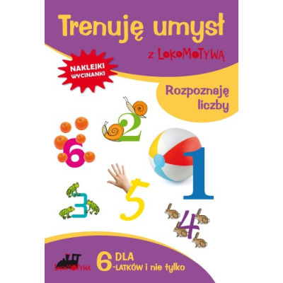 Zeszyt dla sześciolatków trenuję umysł z lokomotywą rozpoznaję liczby | Polska Półka