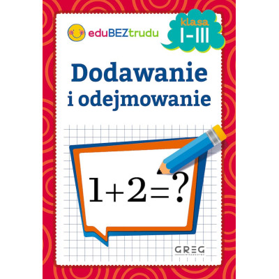 Dodawanie i odejmowanie. Klasa 1-3 | Polska Półka