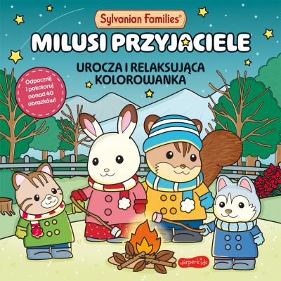 Milusi przyjaciele. Urocza i relaksująca kolorowanka. Sylvanian Families | Polska Półka