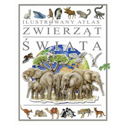 Ilustrowany atlas zwierząt świata | Polska Półka