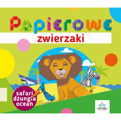 Papierowe zwierzaki. Safari, dżungla, ocean | Polska Półka