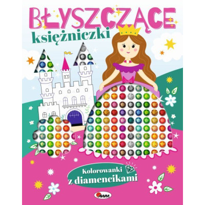 Błyszczące księżniczki. Kolorowanki z diamencikami | Polska Półka