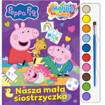 Nasza mała siostrzyczka. Świnka Peppa Pig. Maluję Bo Lubię | Polska Półka