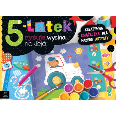 5-latek rysuje, wycina, nakleja. Kreatywna książeczka dla małego artysty | Polska Półka