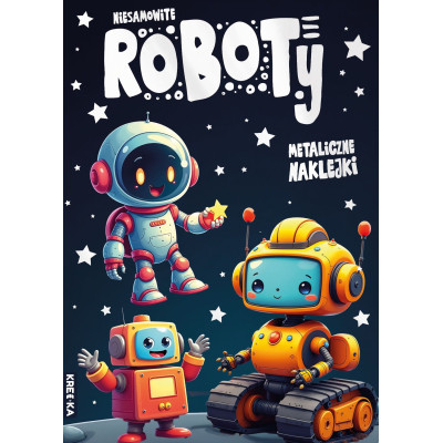 Niesamowite roboty. Metaliczne naklejki | Polska Półka