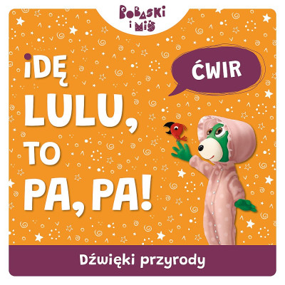 Dźwięki przyrody. Idę Lulu to Pa-Pa. Bobaski i Miś | Polska Półka