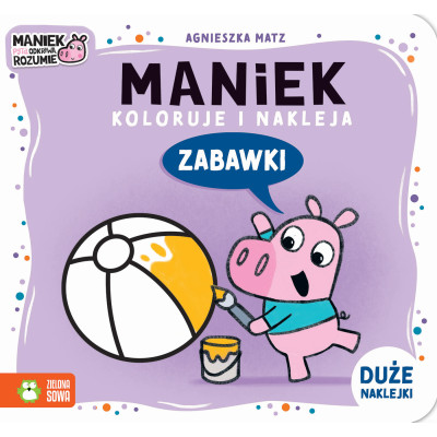 Zabawki. Maniek koloruje i nakleja | Polska Półka