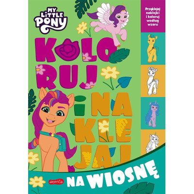 My Little Pony. Koloruj i naklejaj na wiosnę. Koloruj i naklejaj | Polska Półka