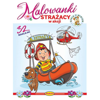 Strażacy w akcji. Malowanki - seria z misiem | Polska Półka