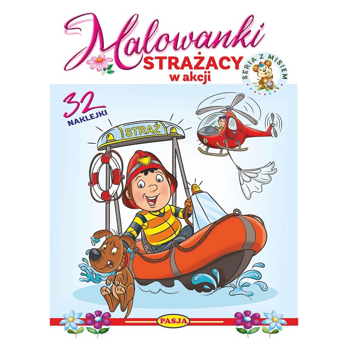 Strażacy w akcji. Malowanki - seria z misiem | Polska Półka