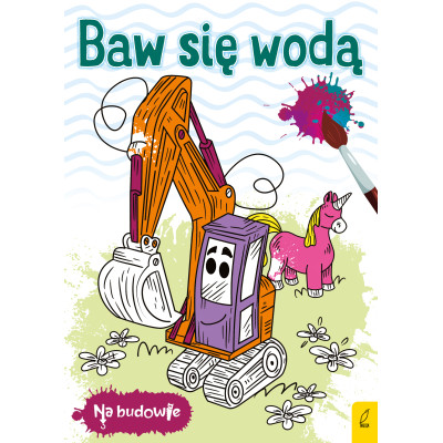 Baw się wodą. Koparka. Na budowie | Polska Półka