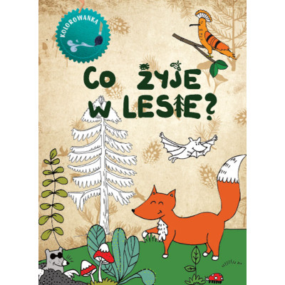 Co żyje w lesie. Kolorowanka wyd. 2023 | Polska Półka