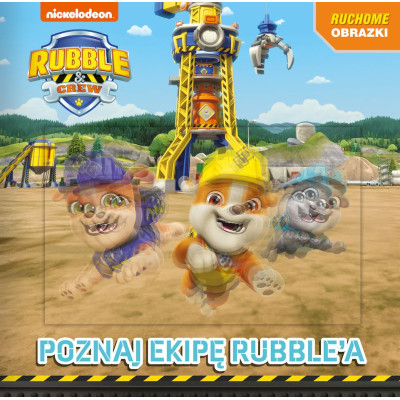 Poznajcie ekipę Rubble'a. Rubble and Crew. Ruchome obrazki | Polska Półka
