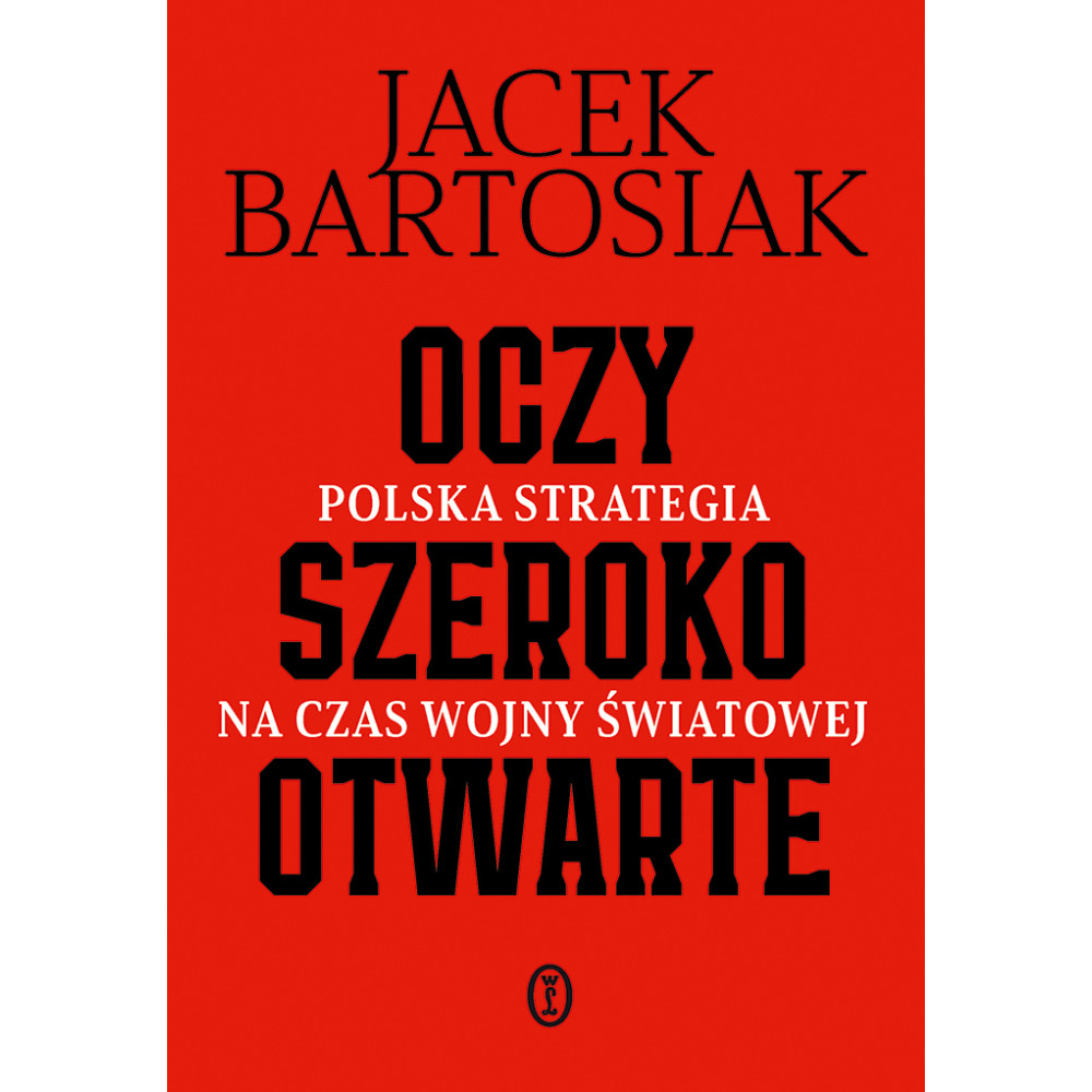 Oczy szeroko otwarte. Polska strategia na czas wojny światowej | Polska Półka
