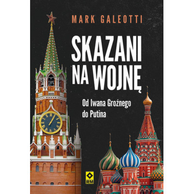 Skazani na wojnę. Od Iwana Groźnego do Putina | Polska Półka