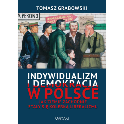 Indywidualizm i demokracja w Polsce. Jak Ziemie Zachodnie stały się kolebką liberalizmu | Polska Półka