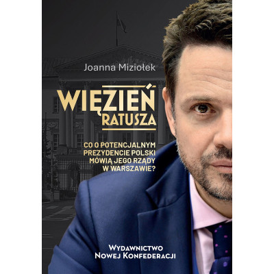 Więzień Ratusza. Co o potencjalnym prezydencie Polski mówią jego rządy w Warszawie? | Polska Półka
