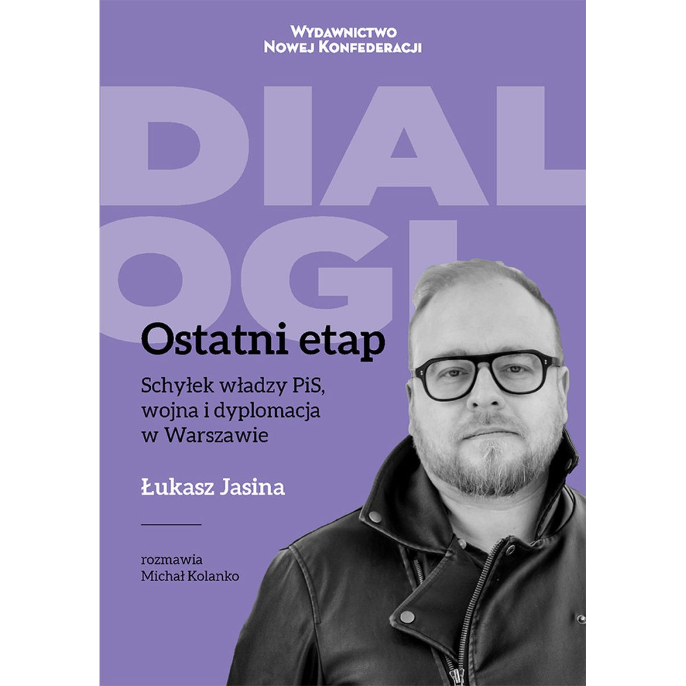 Ostatni Etap. Schyłek władzy PiS, wojna i dyplomacja w Warszawie | Polska Półka