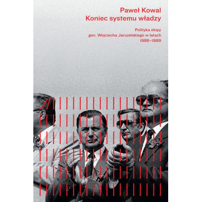 Koniec systemu władzy. Polityka ekipy gen. Wojciecha Jaruzelskiego 1986-1989 | Polska Półka