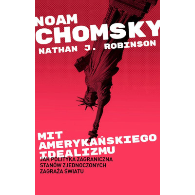 Mit amerykańskiego idealizmu. Jak polityka zagraniczna Stanów Zjednoczonych zagraża światu? | Polska Półka