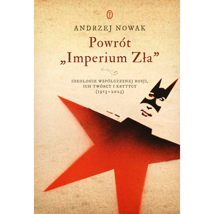 Powrót "Imperium Zła". Ideologie współczesnej Rosji. ich twórcy i krytycy (1913-2023) wyd. 2025 | Polska Półka