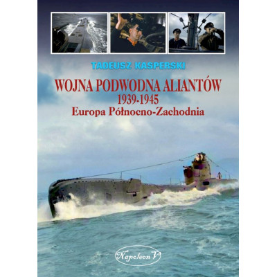 Wojna podwodna Aliantów 1939-1945. Europa Północno-Zachodnia | Polska Półka