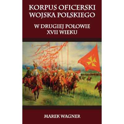 Korpus oficerski wojska polskiego w drugiej połowie XVII wieku | Polska Półka