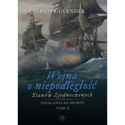 Wojna o niepodległość Stanów Zjednoczonych, 1775-1783. Działania na morzu. Tom 2 | Polska Półka