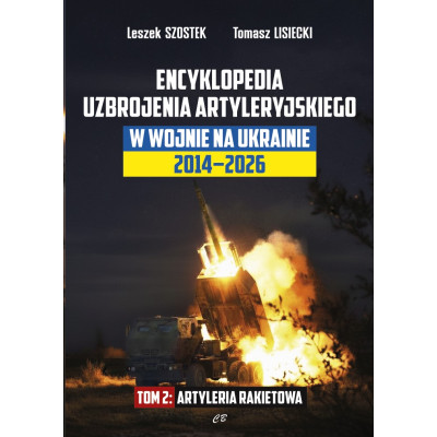 Encyklopedia uzbrojenia artyleryjskiego w wojnie na Ukrainie 2014-2026. Artyleria rakietowa | Polska Półka