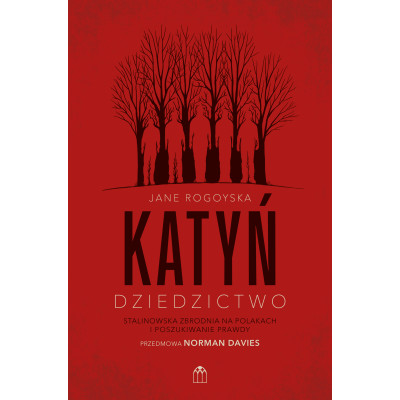 Katyń. Dziedzictwo. Stalinowska zbrodnia na Polakach i poszukiwanie zbrodni | Polska Półka