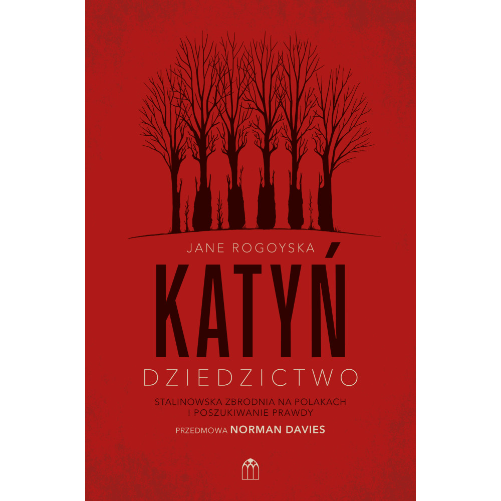 Katyń. Dziedzictwo. Stalinowska zbrodnia na Polakach i poszukiwanie zbrodni | Polska Półka