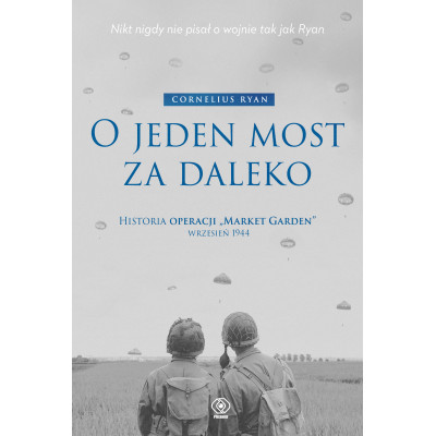 O jeden most za daleko. Historia operacji "Market-Garden" wrzesień 1944 wyd. 2025 | Polska Półka