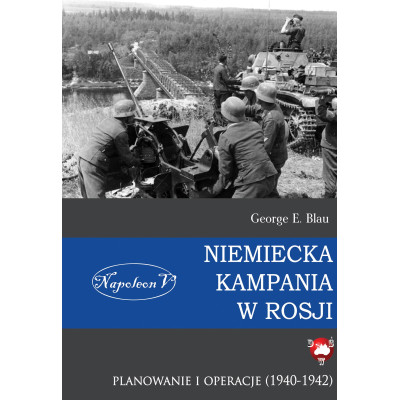 Niemiecka kampania w Rosji. Planowanie i operacje | Polska Półka