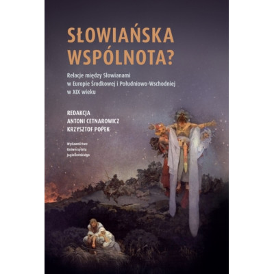 Słowiańska wspólnota? Relacje między Słowianami w Europie Środkowej i Południowo-Wschodniej w XIX w. | Polska Półka