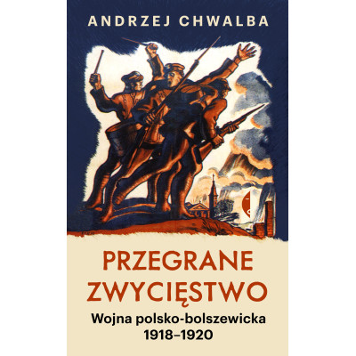 Przegrane zwycięstwo. Wojna polsko-bolszewicka 1918–1920 wyd. 2023 | Polska Półka