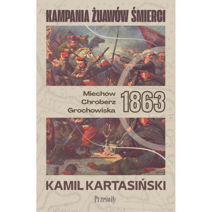 Kampania Żuawów Śmierci. Miechów-Chrobierz-Grochowiska 1863. Biblioteka Wojenna. Tom 1 | Polska Półka