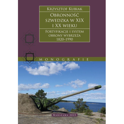Obronność szwedzka XIX-XX wieku. Fortyfikacje i system obrony Wybrzeża 1820–1990 | Polska Półka