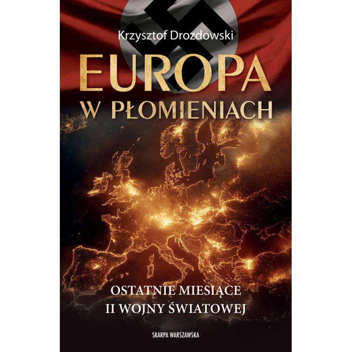 Europa w płomieniach. Ostatnie miesiące II Wojny Światowej | Polska Półka