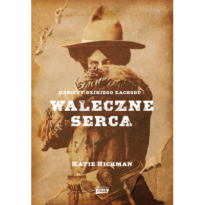 Waleczne serca. Kobiety Dzikiego Zachodu | Polska Półka